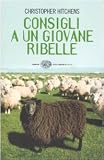 Consigli a un giovane ribelle (Einaudi. Stile libero extra)