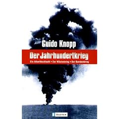 Der Jahrhundertkrieg: Die Atlantikschlacht. Der W�stenkrieg. Der Bombenkrieg