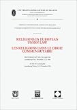 Religions in European Union Law: Proceedings of the Colloquium : Luxembourg-Trier, November 21-22, 1996 = Les religions dans le droit communautaire : actes ... : Luxembourg-Tr�ves, 21-22 novembre 1996