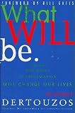What Will Be: How the World of Information Will Change Our Lives