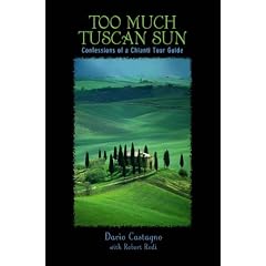 Too Much Tuscan Sun: Confessions of a Chianti Tour Guide