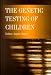 The Genetic Testing of Children (Human Molecular Genetics Series)
