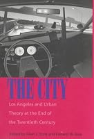 The City: Los Angeles and Urban Theory at the End of the Twentieth Century