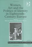 Review Ashgate  / Women, Art and Politics of Identity in Eighteenth-Century Europe (Women and Gender in the Early Modern World)