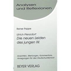 Analysen und Reflexionen, Bd.20, Ulrich Plenzdorf, Johann Wolfgang von Goethe 'Die (neuen) Leiden des jungen (W.) Werthers: Ansichten -  Wertungen - Kommentare. Anregungen f�r den Deutschunterricht