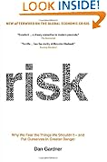 Risk: Why We Fear the Things We Shouldn't - and Put Ourselves in Greater Danger