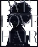We Love Hair. Englische Ausgabe: In cooperation with Karl Lagerfeld, Russel James, Olaf Hajek, Gabo, Roxanne Lowit and other international artists und writers