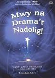 Mwy na drama'r Nadolig! : casgliad o sgetsys yn darlunio hanesion a storïau am fywyd Iesu
