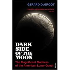 Dark Side of the Moon: The Magnificent Madness of the American Lunar Quest