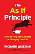The As If Principle: The Radically New Approach to Changing Your Life