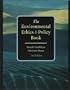 Environmental Ethics and Policy Book: Philosophy, Ecology, Economics