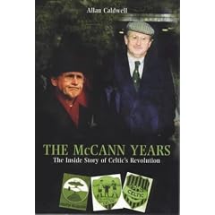 The McCann Years: The Inside Story of Celtic's Revolution