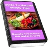 Discover How You Can Be Beautiful and Healthy The Natural Way (Beauty and Health)