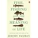 Fish, Fishing and the Meaning of Life