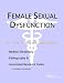 Female Sexual Dysfunction - A Medical Dictionary, Bibliography, and Annotated Research Guide to Internet References