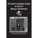 The Semi-Complete Guide to Sort of Being a Gentleman