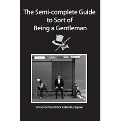 The Semi-Complete Guide to Sort of Being a Gentleman