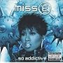 Missy e... So Addictive
