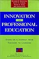 Innovation in Professional Education: Steps on a Journey from Teaching to Learning (Joint Publication in the Jossey-Bass Management Series and t)