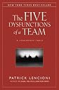 The Five Dysfunctions of a Team: A Leadership Fable [5 DYSFUNCTIONS OF A TEAM]