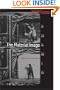 The Material Image: Art and the Real in Film (Cultural Memory in the Present)