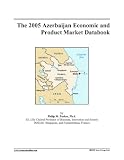 The 2005 Azerbaijan Economic and Product Market Databook