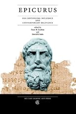 Epicurus: His Continuing Influence And Contemporary Relevance