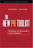 The New PR Toolkit: Strategies for Successful Media Relations (Financial Times Prentice Hall Books)