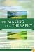 The Making of a Therapist: A Practical Guide for the Inner Journey