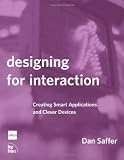 Designing for Interaction: Creating Smart Applications And Clever Devices (0321432061) by Dan Saffer