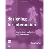 Designing for Interaction: Creating Smart Applications and Clever Devices ~ Dan Saffer