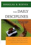 The daily disciplines of leadership - [electronic resource]  : how to improve student achievement, staff motivation, and personal organization  : Douglas B. Reeves.