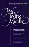 Path to the Middle: Oral Madhyamika Philosophy in Tibet : The Spoken Scholarship of Kensur Yeshey Tupden (S U N Y Series in Buddhist Studies)