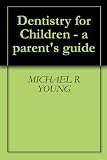 Dentistry for Children - a parents guide