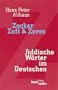 Zocker, Zoff & Zores. Jiddische W�rter im Deutschen