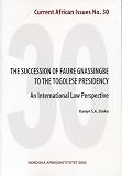 The Succession of Faure Gnassingbe to the Togolese Presidency: An International Law Perspective -- Current African Issues 30 (Current African Issues)