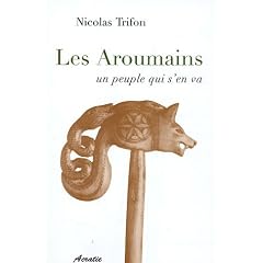 Les Aroumains un peuple qui s'en va : Suivi de L'aroumain parl� � Metsovo ; Le nomadisme chez les Aroumains