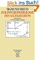 Zur Psychopathologie des Alltagslebens: �ber Vergessen, Versprechen, Vergreifen, Aberglaube und Irrtum