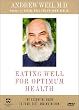 Andrew Weil, M.D. - Eating Well for Optimum Health