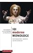 101 moderne Monologe: Zum Vorsprechen, Studieren und Kennenlernen