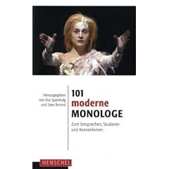 101 moderne Monologe: Zum Vorsprechen, Studieren und Kennenlernen