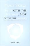 Peace Skills: Swim with the Dolphins, Not with the Sharks