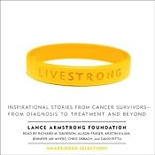 Live Strong: Inspirational Stories from Cancer Survivors | [Lance Armstrong Foundation]