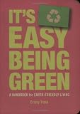 It's Easy Being Green: A Handbook for Earth-Friendly Living
