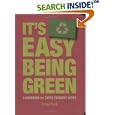 It's Easy Being Green: A Handbook for Earth-Friendly Living