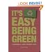 It's Easy Being Green: A Handbook for Earth-Friendly Living