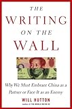 The Writing on the Wall: Why We Must Embrace China as a Partner or Face It as an Enemy