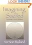 Imagining the Sacred: Soundings in World Religions (Faith Meets Faith)