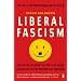 Liberal Fascism: The Secret History of the Left from Mussolini to the Politics of Meaning