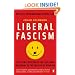 Liberal Fascism: The Secret History of the Left from Mussolini to the Politics of Meaning